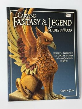 Carving Fantasy & Legend Figures in Wood by Shawn Cipa Paperback 2005